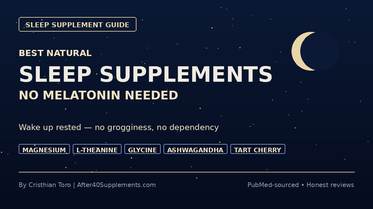 Best natural sleep supplements without melatonin — magnesium, L-theanine, glycine, ashwagandha, and tart cherry for deeper sleep after 40