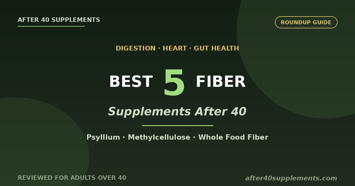 Best Fiber Supplements for Adults Over 40 - After 40 Supplements