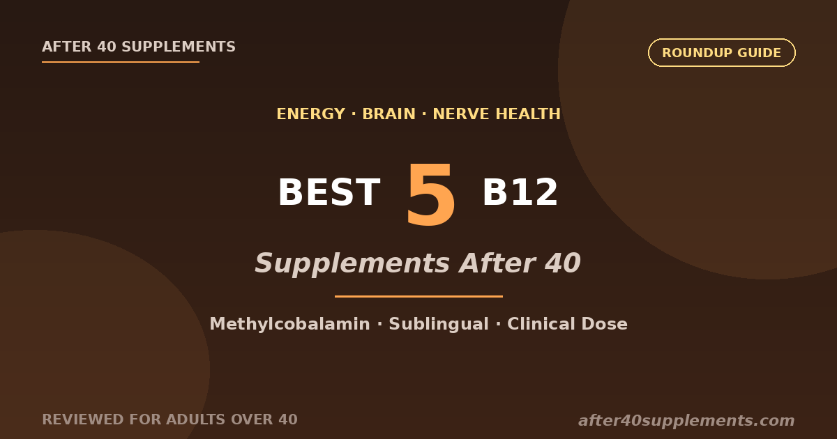 Best Vitamin B12 Supplements for Adults Over 40 - After 40 Supplements